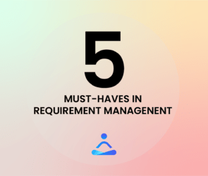 5 Capabilities Your Agile Requirements Management Tool Must Have